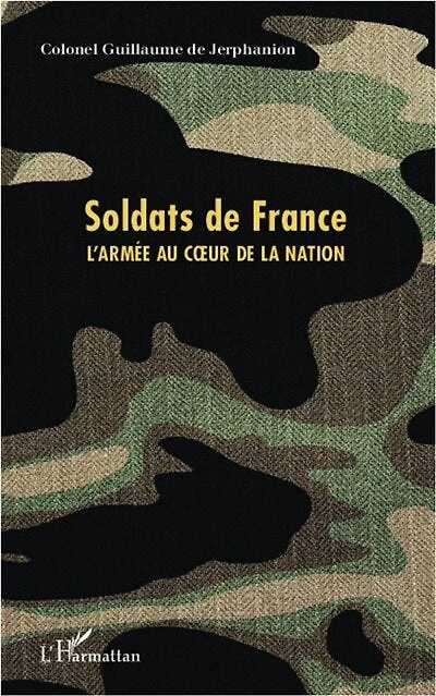 Soldats de France: l'armée au coeur la nation