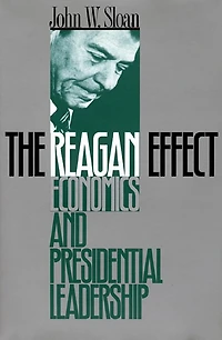 The Reagan Effect: Economics and Presidential Leadership