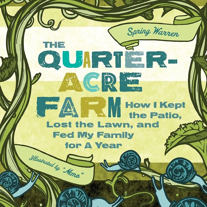 the Quarter-Acre Farm: How I Kept Patio, Lost Lawn, and Fed My Family for a Year