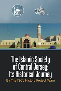 The Islamic Society of Central Jersey: Its Historical Journey