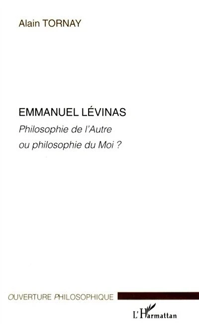 Emmanuel Lévinas: Philosophie de l'Autre ou philosophie du Moi ?