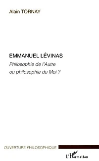 Emmanuel Lévinas: Philosophie de l'Autre ou philosophie du Moi ?