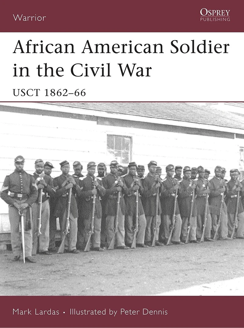 African American Soldier the Civil War: USCT 1862–66