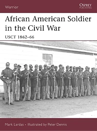 African American Soldier the Civil War: USCT 1862–66