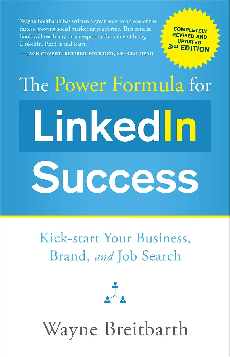The Power Formula for LinkedIn Success ( - Completely Revised): Kick-start Your Business, Brand, and Job Search