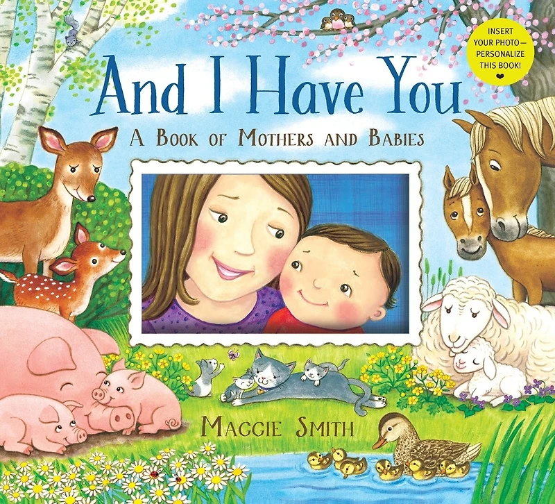 and I Have You: A Book of Mothers Babies