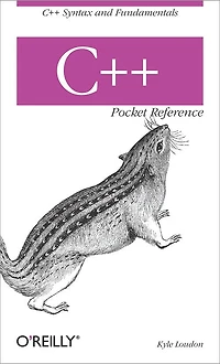 C++ Pocket Reference: C++ Syntax And Fundamentals