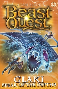 Beast Quest: Glaki, Spear Of The Depths: Series 25 Book 3