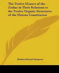 The Twelve Houses Of Zodiac Their Relations To Organic Structures Human Constitution