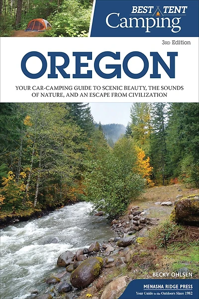 Best Tent Camping: Oregon: Your Car-camping Guide To Scenic Beauty, The Sounds Of Nature
