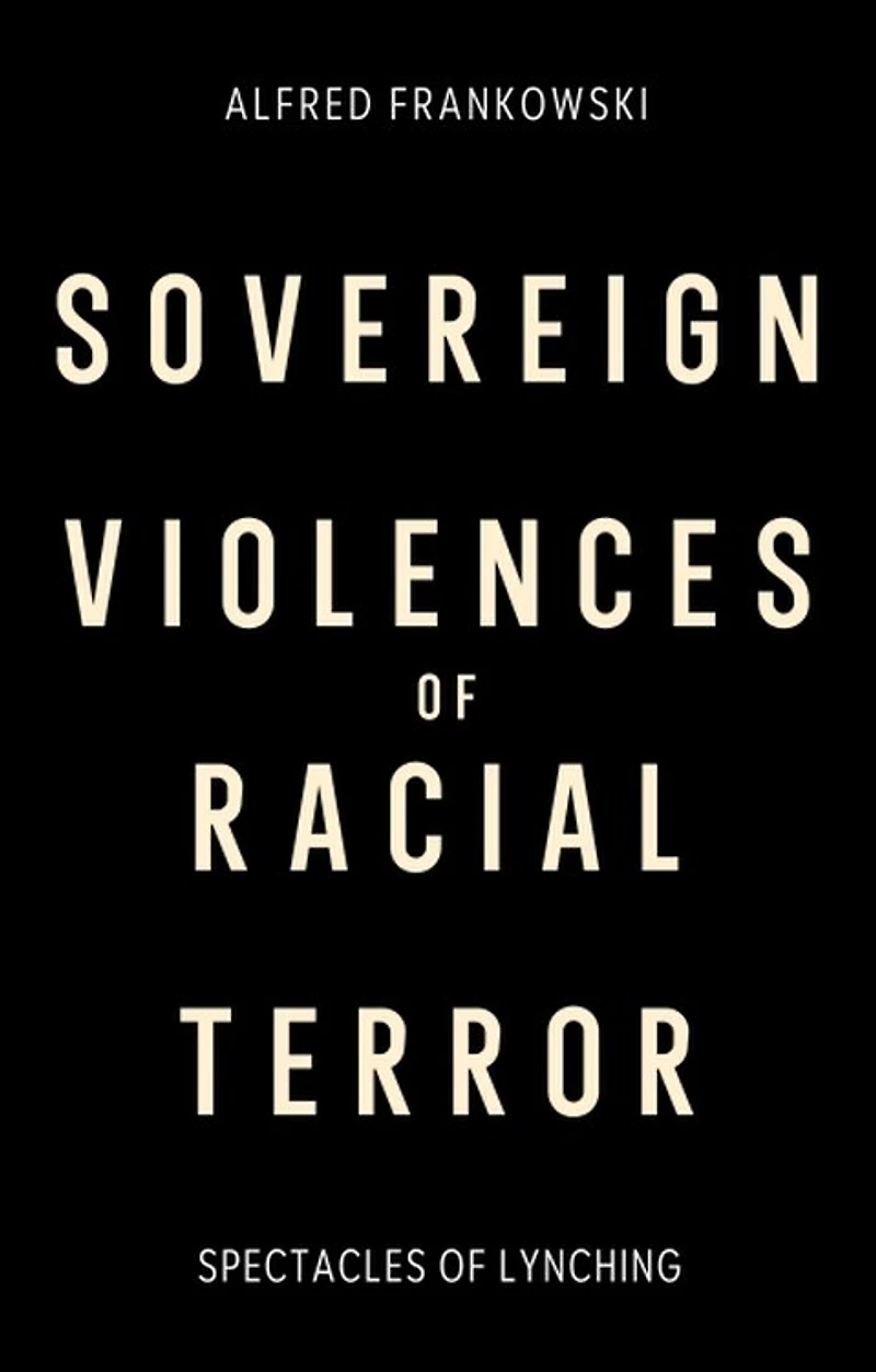 Sovereign Violences of Racial Terror: Spectacles Lynching