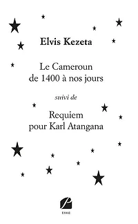Le Cameroun de 1400 à nos jours suivi de Requiem pour Karl Atangana