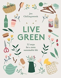 Live Green: 52 Steps For A More Sustainable Life