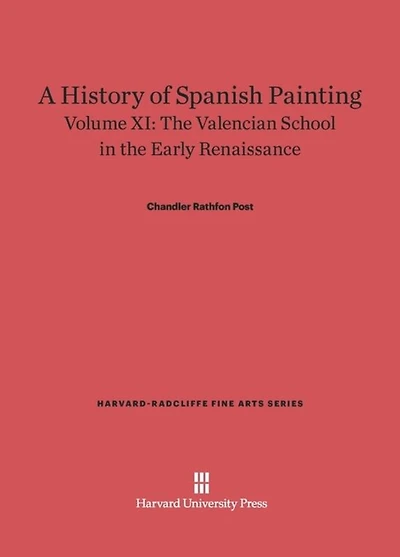 A History of Spanish Painting, Volume XI: The Valencian School in the Early Renaissance