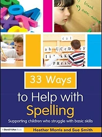 33 Ways to Help with Spelling: Supporting Children who Struggle Basic Skills