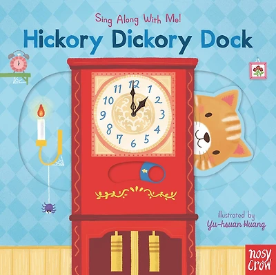 Hickory Dickory Dock: (A Classic Nursery Rhyme Board Book with Interactive Sliders and QR Code for Instrumental and Vocal Versions - For Babies and Toddlers)