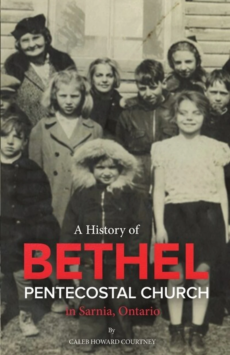 A History of Bethel Pentecostal Church Sarnia, Ontario