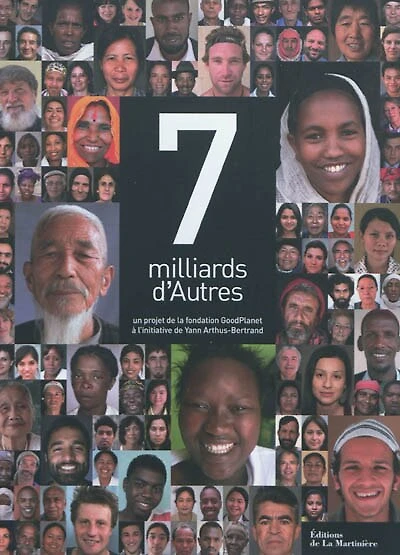 7 milliards d'autres: un projet de la fondation GoodPlanet
