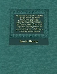An Historical Account of All the Voyages Round the World: Performed by English Navigators; Including Those Lately Undertaken by Order of His Present Majesty.