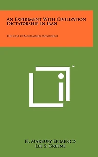 An Experiment With Civilization Dictatorship In Iran: The Case Of Mohammed Mossadegh