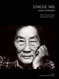Uncle Ng Comes to America: Chinese Narrative Songs of Immigration and Love
