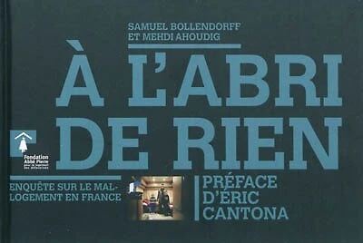 A l'abri de rien : enquête sur le mal-logement en France: enquête sur le mal-logement en France