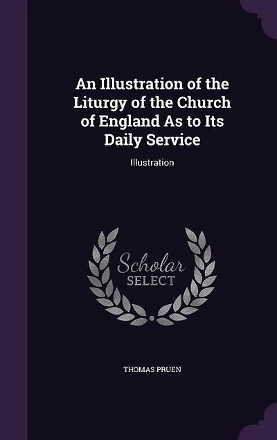 An Illustration of the Liturgy Church England As to Its Daily Service: Appendix