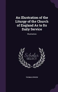 An Illustration of the Liturgy Church England As to Its Daily Service: Appendix