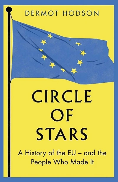 Circle of Stars: A History the EU and People Who Made It