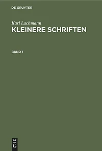 Karl Lachmann: Kleinere Schriften. Band 1