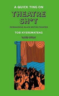 A Quick Ting On: Theatre Sh*t