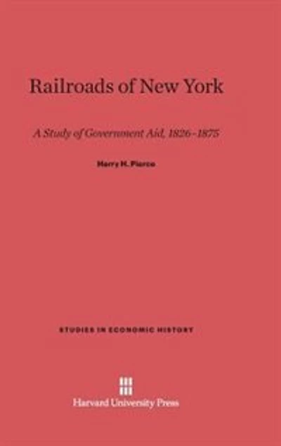 Railroads of New York: A Study of Government Aid, 1826–1875