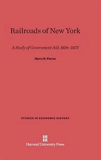 Railroads of New York: A Study of Government Aid, 1826–1875