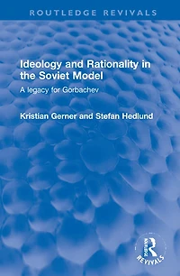 Ideology and Rationality the Soviet Model: A legacy for Gorbachev