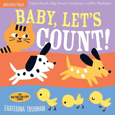 Indestructibles: Baby, Let's Count!: Chew Proof · Rip Proof · Nontoxic · 100% Washable (book For Babies, Newborn Books, Safe To Chew)
