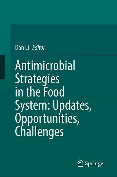 Antimicrobial Strategies the Food System: Updates, Opportunities, Challenges
