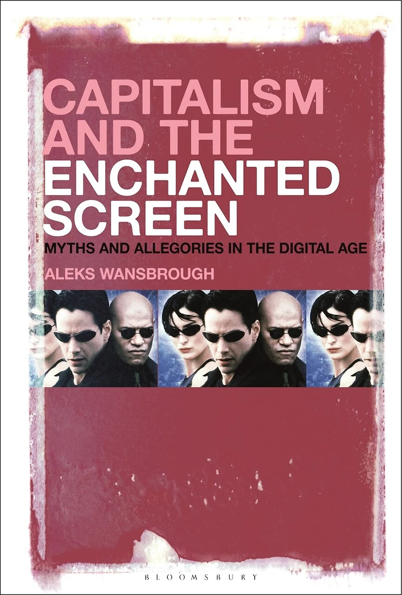 Capitalism and the Enchanted Screen: Myths Allegories Digital Age