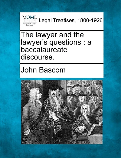 The Lawyer And The Lawyer's Questions: A Baccalaureate Discourse.