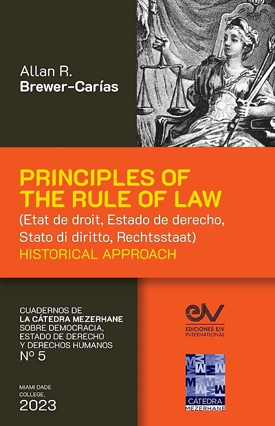 PRINCIPLES OF THE RULE OF LAW (État de droit, Estado de derecho, Stato di diritto, Rechtsstaat). Historical Approach