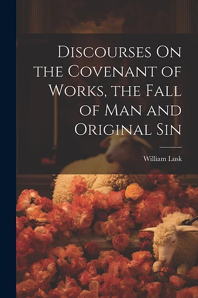 Discourses On the Covenant of Works