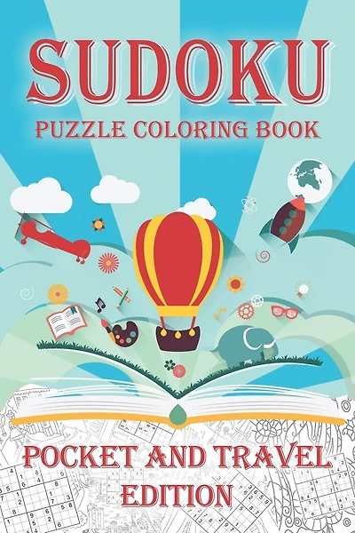 Sudoku Puzzle Coloring Book Pocket and Travel Edition: Coloring Book Pages While you Solve Sudoku Puzzles