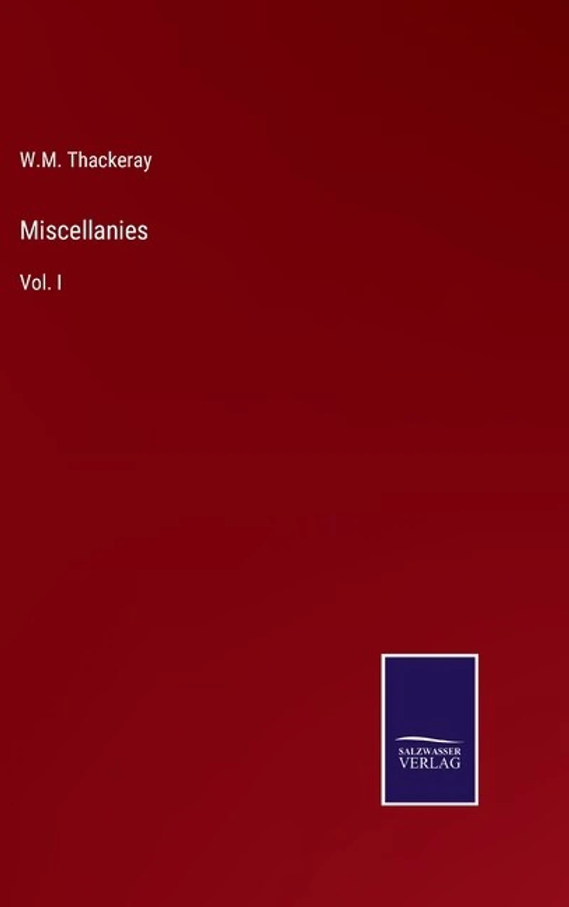 Miscellanies: Vol. I