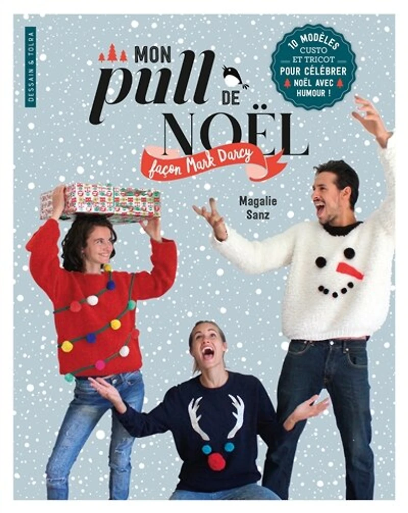 Mon pull de Noël façon Mark Darcy : 10 modèles custo et tricot pour célébrer Noël avec humour !: 10 modèles custo et tricot pour célébrer Noël avec humour !
