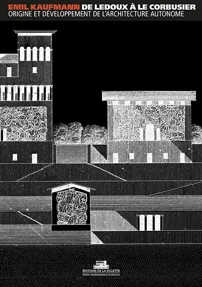 De Ledoux à Le Corbusier: origine et développement de l'architecture autonome