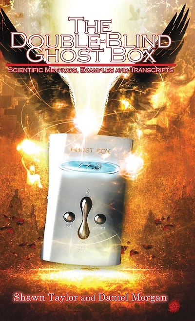 The Double-blind Ghost Box: Scientific Methods, Examples, And Transcripts