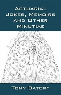 Actuarial Jokes, Memoirs and Other Minutiae