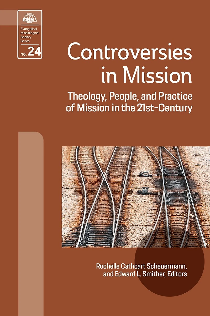 Controversies in Mission: Theology, People, and Practice of Mission in the 21st Century