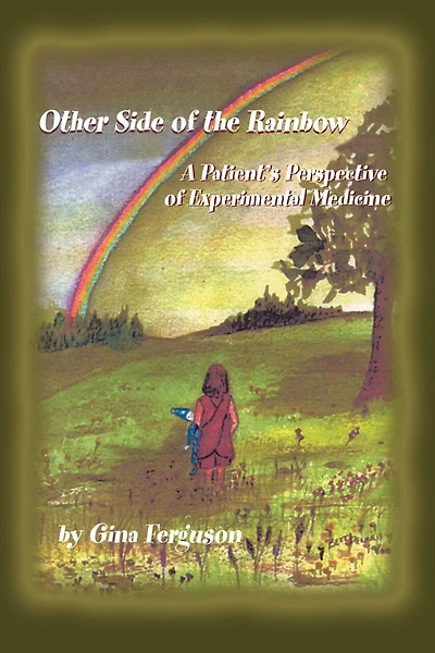 Other Side of the Rainbow: A Patient's Perspective of Experimental Medicine