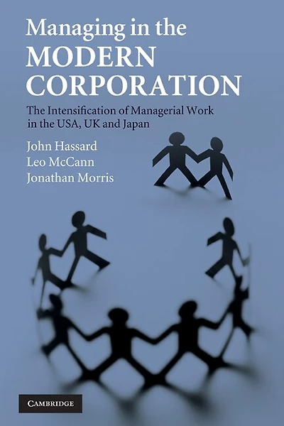 Managing the Modern Corporation: Intensification of Managerial Work USA, UK and Japan