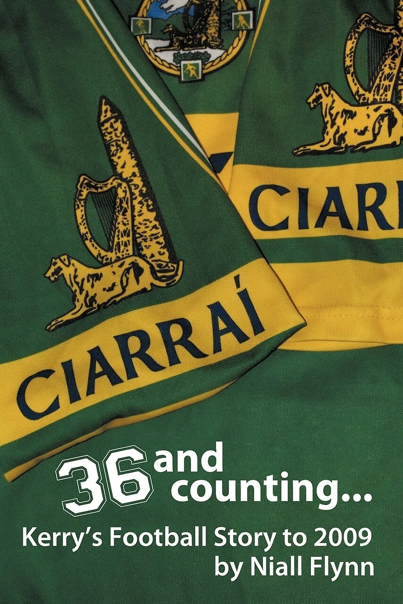 36 And Counting...kerry's Football Story To 2009